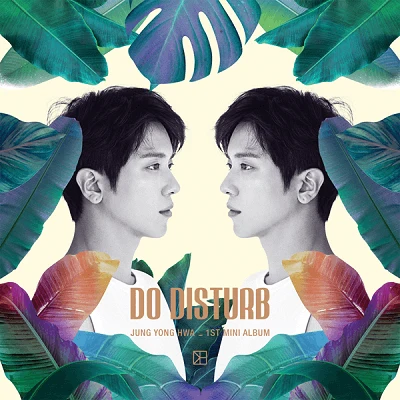JUNG YONGHWA DO DISTURB 1ST MINI ALBUM