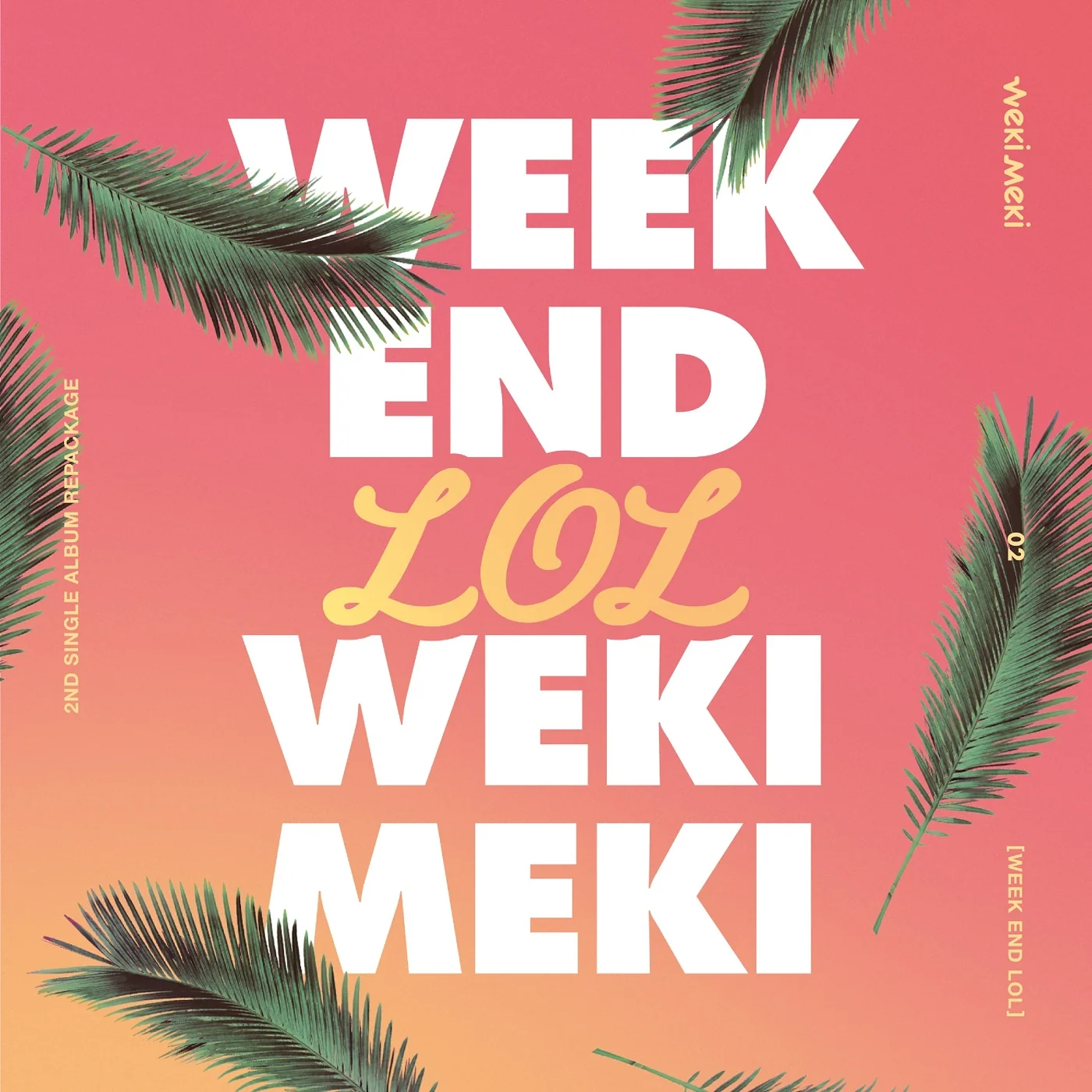 WEKI MEKI WEEK END LOL 2ND SINGLE ALBUM REPACKAGE | INCLUDES 2 RANDOM WEKI MEKI PHOTOCARDS PER ALBUM 3 WEKI MEKI WEEK END LOL 2ND SINGLE ALBUM REPACKAGE | INCLUDES 2 RANDOM WEKI MEKI PHOTOCARDS PER ALBUM