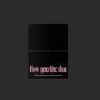 BLACKPINK HOW YOU LIKE THAT  SINGLE ALBUM SPECIAL EDITION   |  INCLUDES 1 RANDOM BLACKPINK PHOTOCARD PER ALBUM