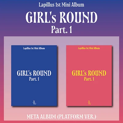 LAPILLUS 1ST MINI ALBUM GIRL'S ROUND PART 1  META ALBUM  PLATFORM VERSION  |  2 ALBUMS SET