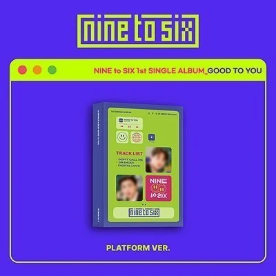 NINE TO SIX 1ST SINGLE ALBUM GOOD TO YOU PLATFORM VER. 1 NINE TO SIX 1ST SINGLE ALBUM GOOD TO YOU PLATFORM VER.