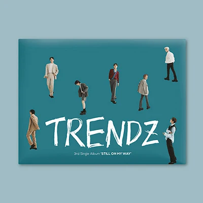 TRENDZ 3RD SINGLE ALBUM STILL ON MY WAY 1 TRENDZ 3RD SINGLE ALBUM STILL ON MY WAY