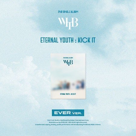 WHIB 2ND SINGLE ALBUM ETERNAL YOUTH : KICK IT (EVER VER.) 3 WHIB 2ND SINGLE ALBUM ETERNAL YOUTH : KICK IT (EVER VER.)