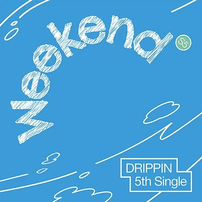 DRIPPIN 5TH SINGLE ALBUM WEEKEND  (EVER VER.)